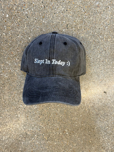 SLEPT IN TODAY HAT